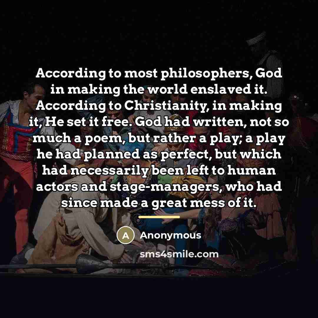 “According to most philosophers, God in making the world enslaved…” quote by Anonymous