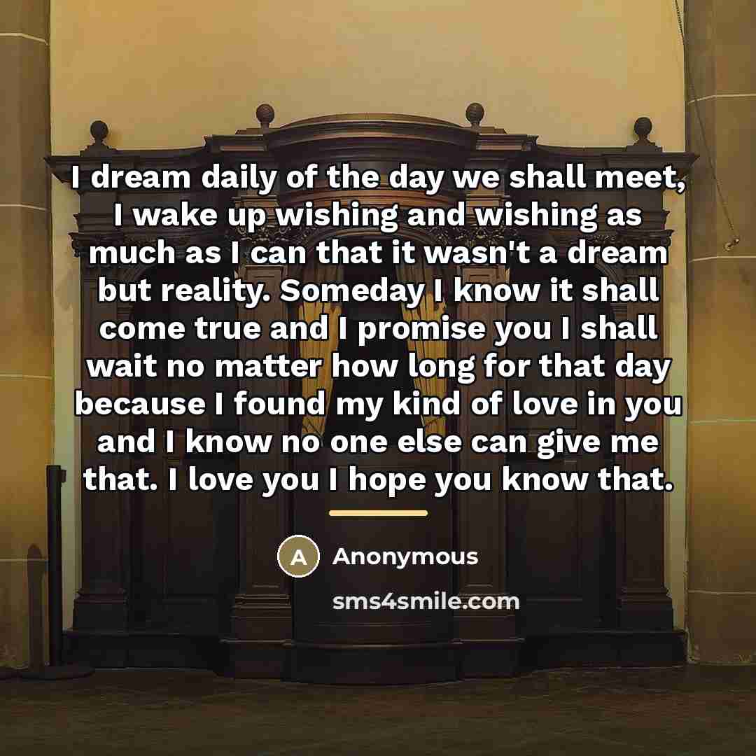 “I dream daily of the day we shall meet, I…” quote by Anonymous
