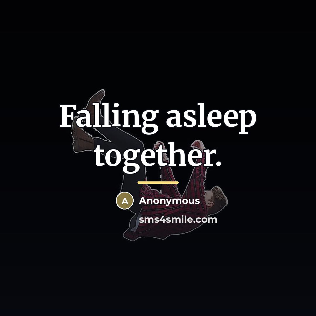 “Falling asleep together.…” quote by Anonymous