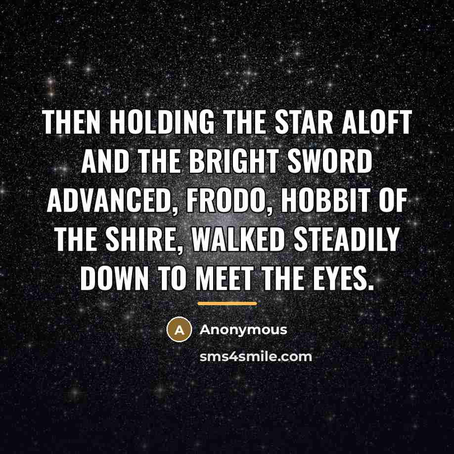 “Then holding the star aloft and the bright sword advanced,…” quote by Anonymous