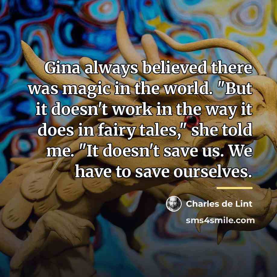 “Gina always believed there was magic in the world. "But…” quote by Charles de Lint