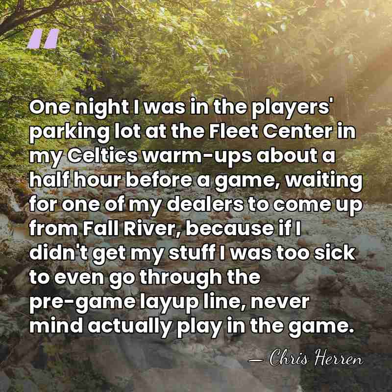 One night I was in the players' parking lot at the Fleet&hellip; - Chris Herren