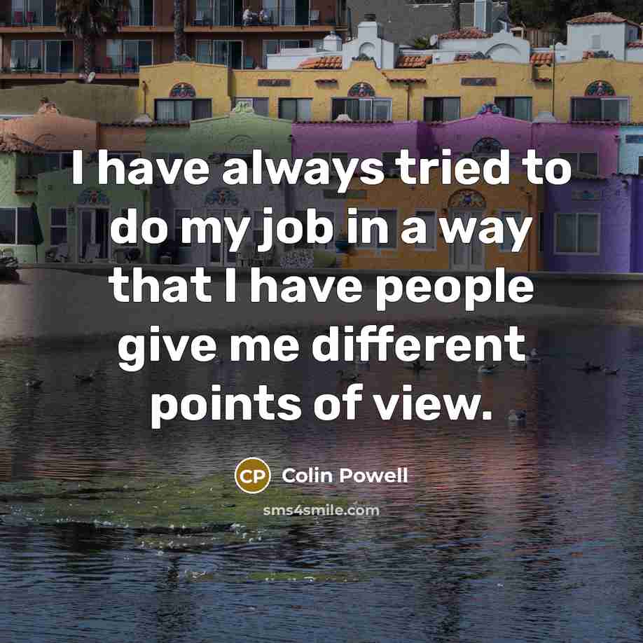 “I have always tried to do my job in a…” quote by Colin Powell