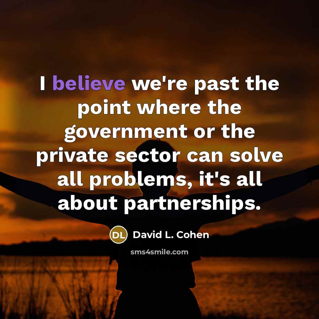 “I believe we're past the point where the government or…” quote by David L. Cohen