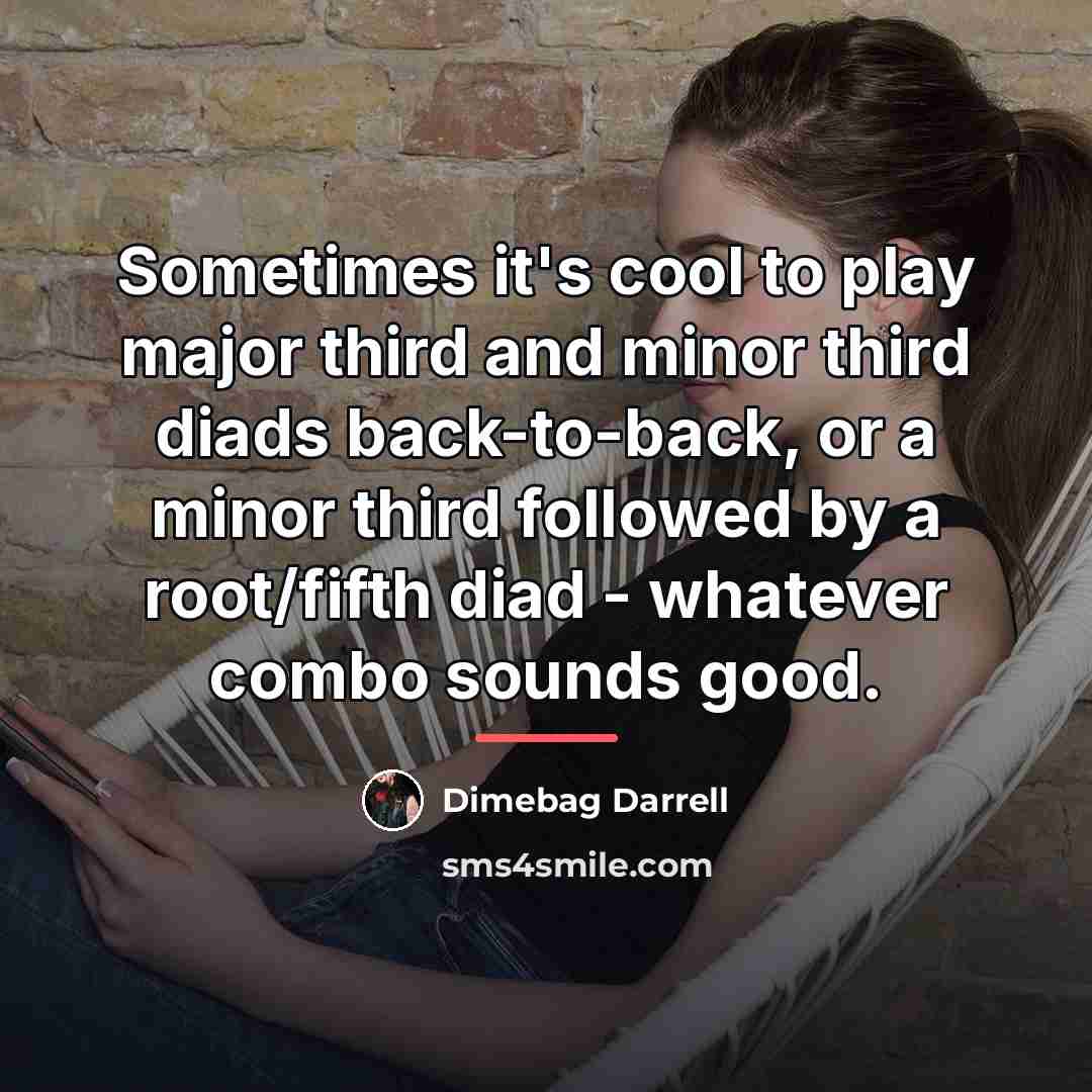 “Sometimes it's cool to play major third and minor third…” quote by Dimebag Darrell