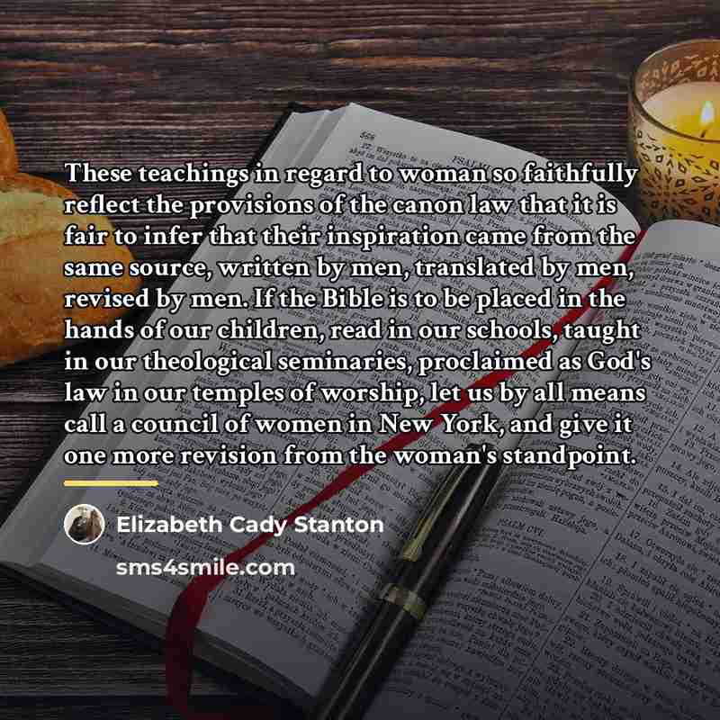“These teachings in regard to woman so faithfully reflect the…” quote by Elizabeth Cady Stanton