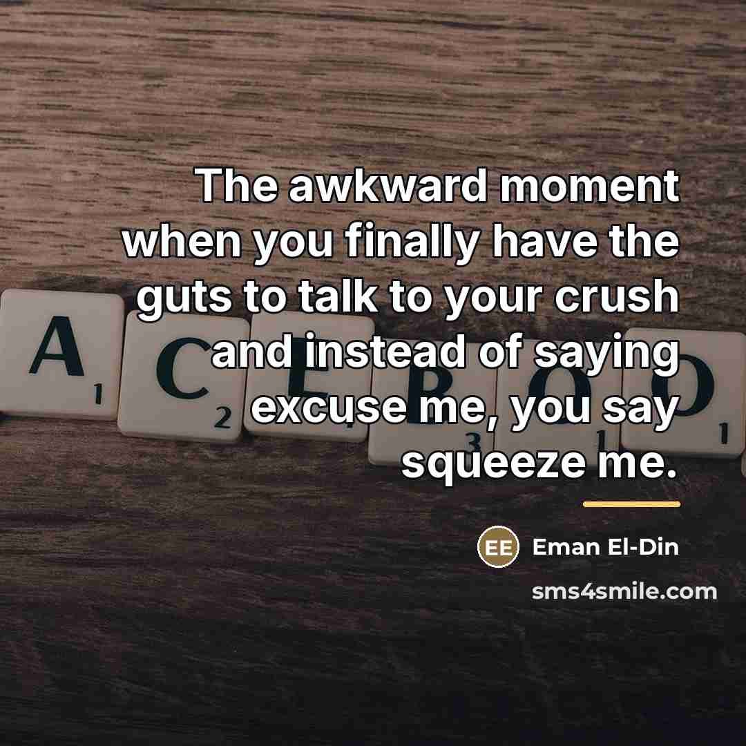 “The awkward moment when you finally have the guts to…” quote by Eman El-Din