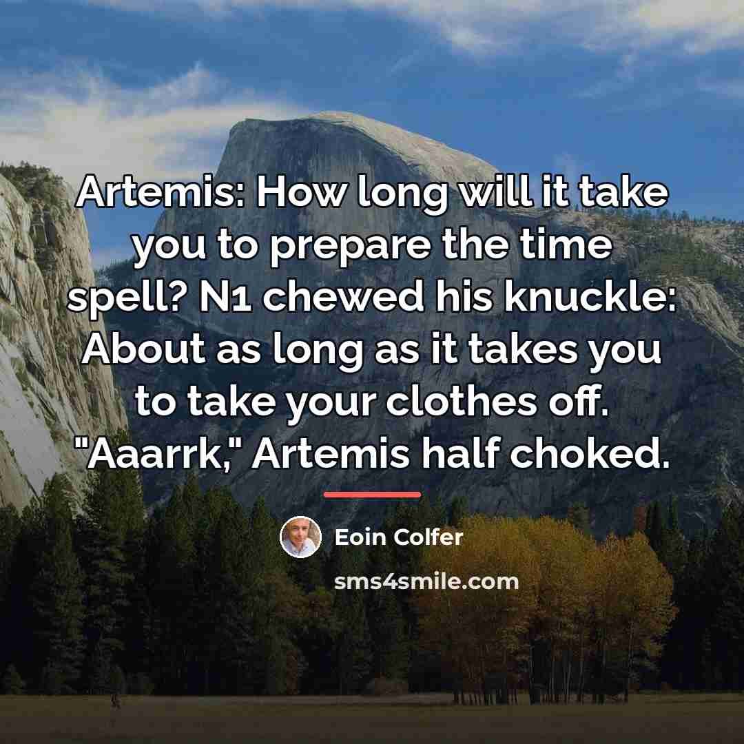 “Artemis: How long will it take you to prepare the…” quote by Eoin Colfer