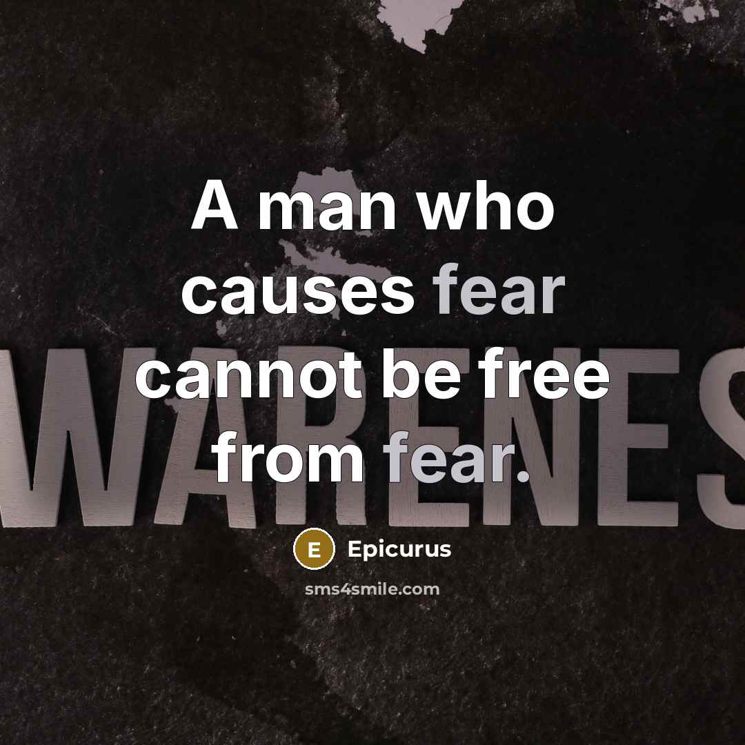 “A man who causes fear cannot be free from fear.…” quote by Epicurus