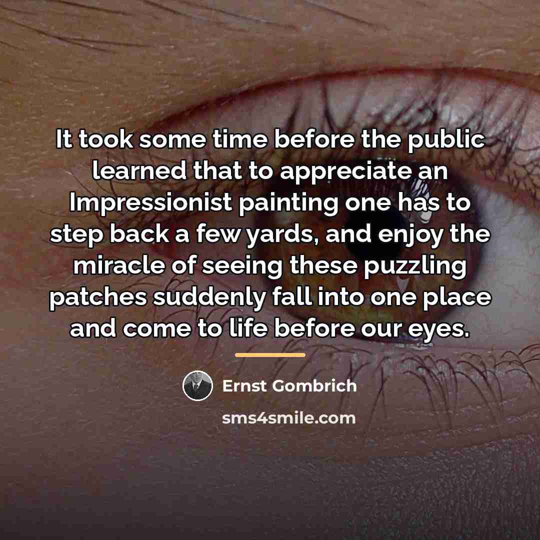 “It took some time before the public learned that to…” quote by Ernst Gombrich