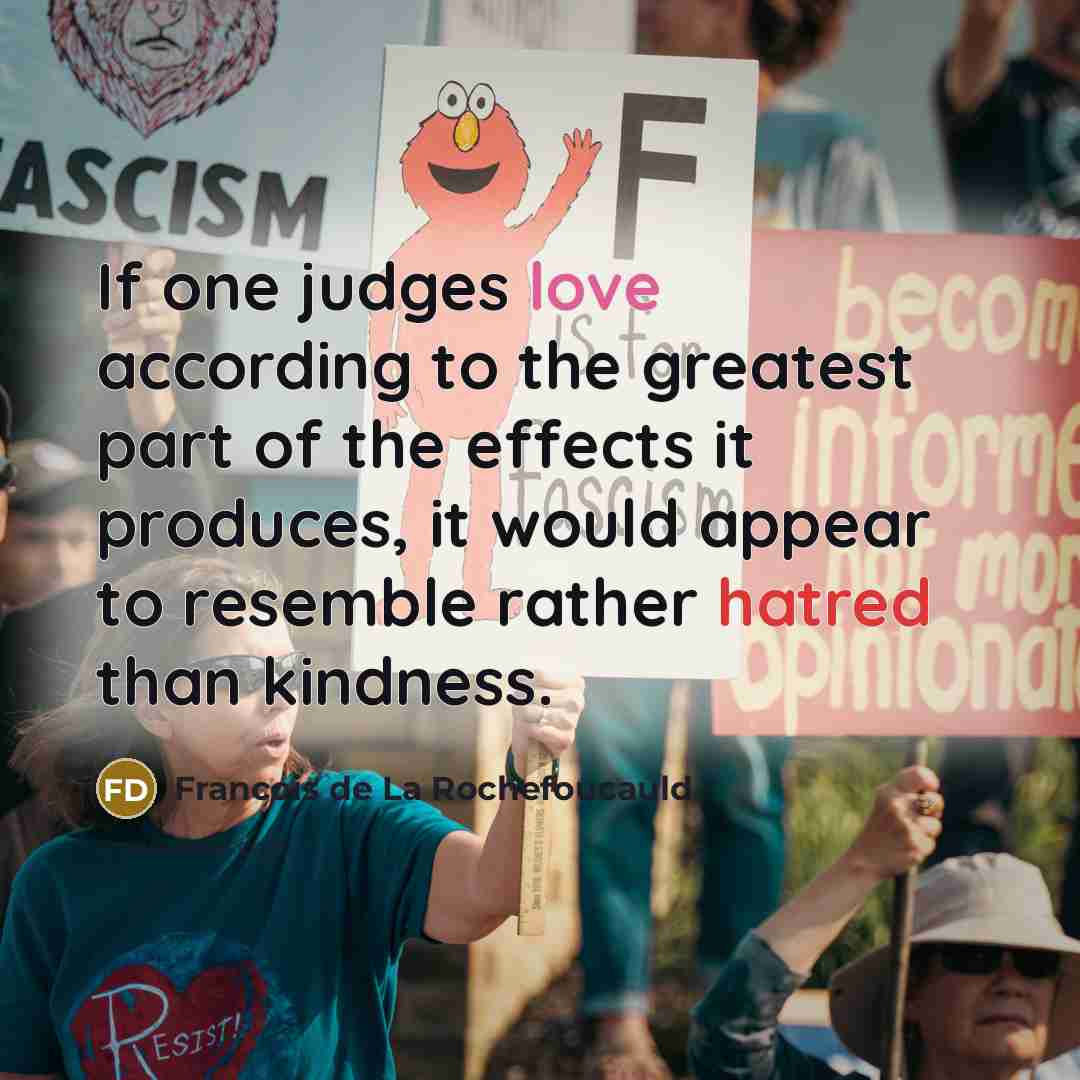 “If one judges love according to the greatest part of…” quote by Francois de La Rochefoucauld