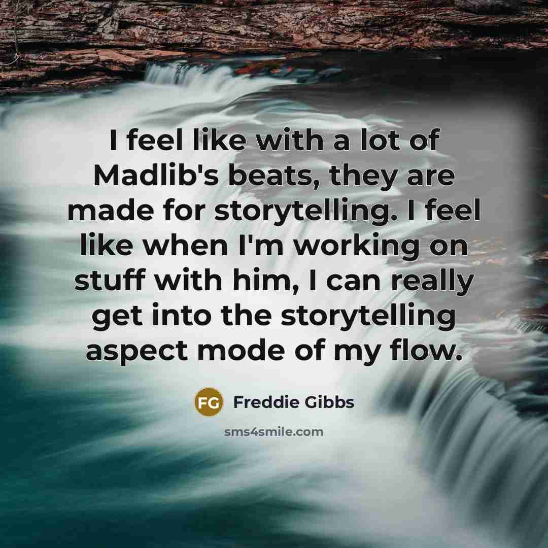 “I feel like with a lot of Madlib's beats, they…” quote by Freddie Gibbs