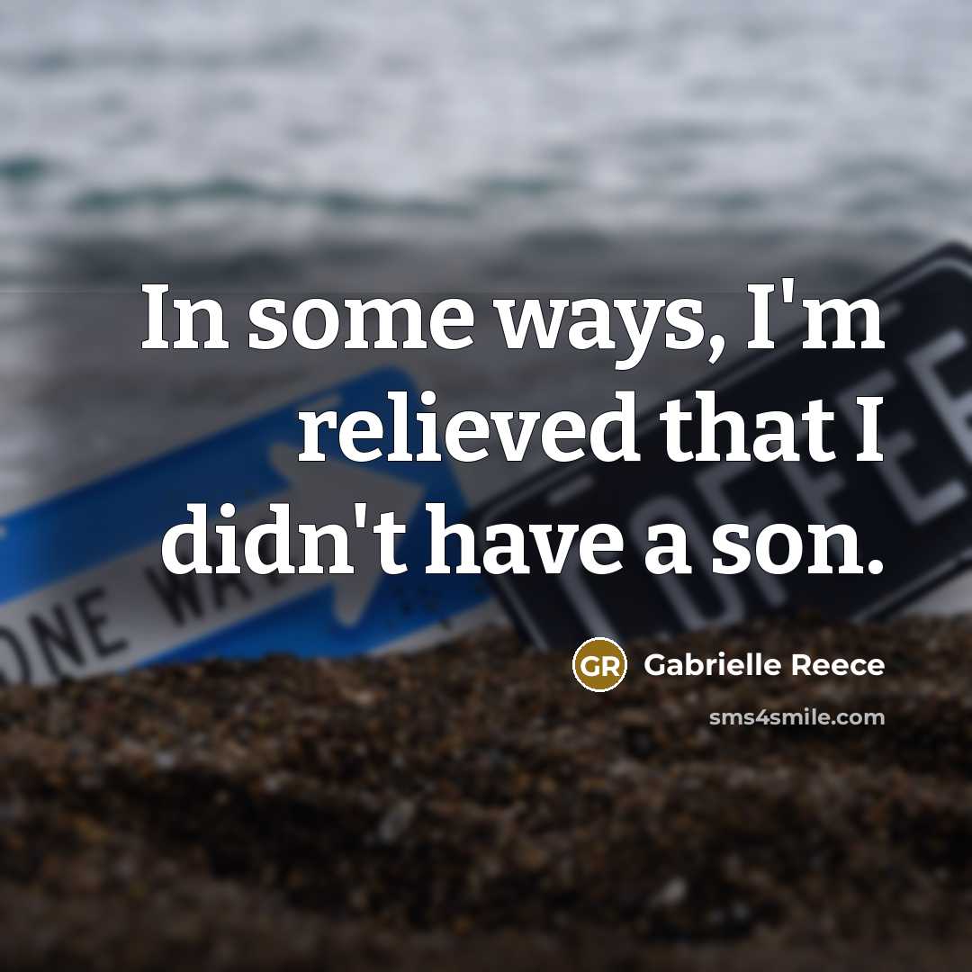 “In some ways, I'm relieved that I didn't have a…” quote by Gabrielle Reece