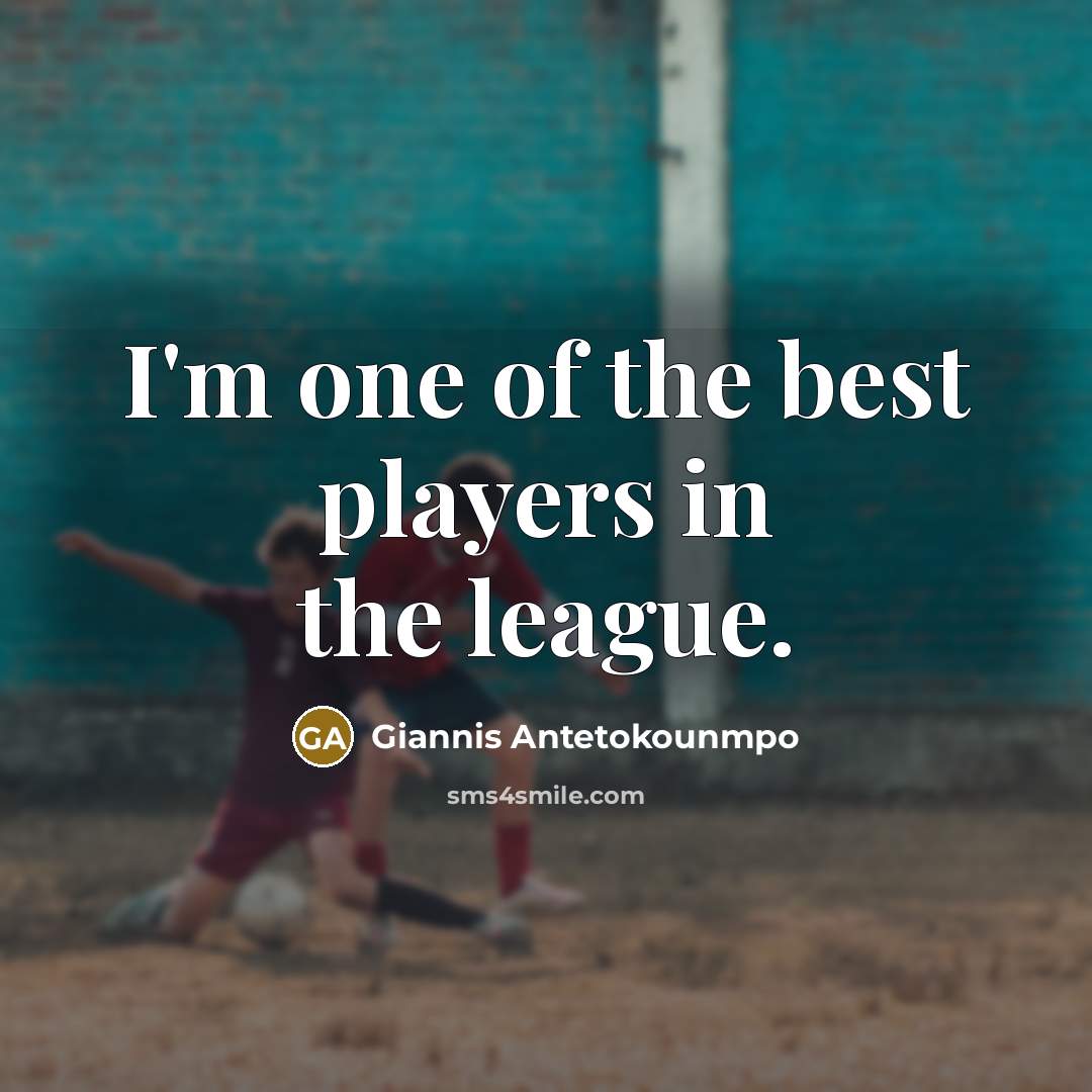 “I'm one of the best players in the league.…” quote by Giannis Antetokounmpo