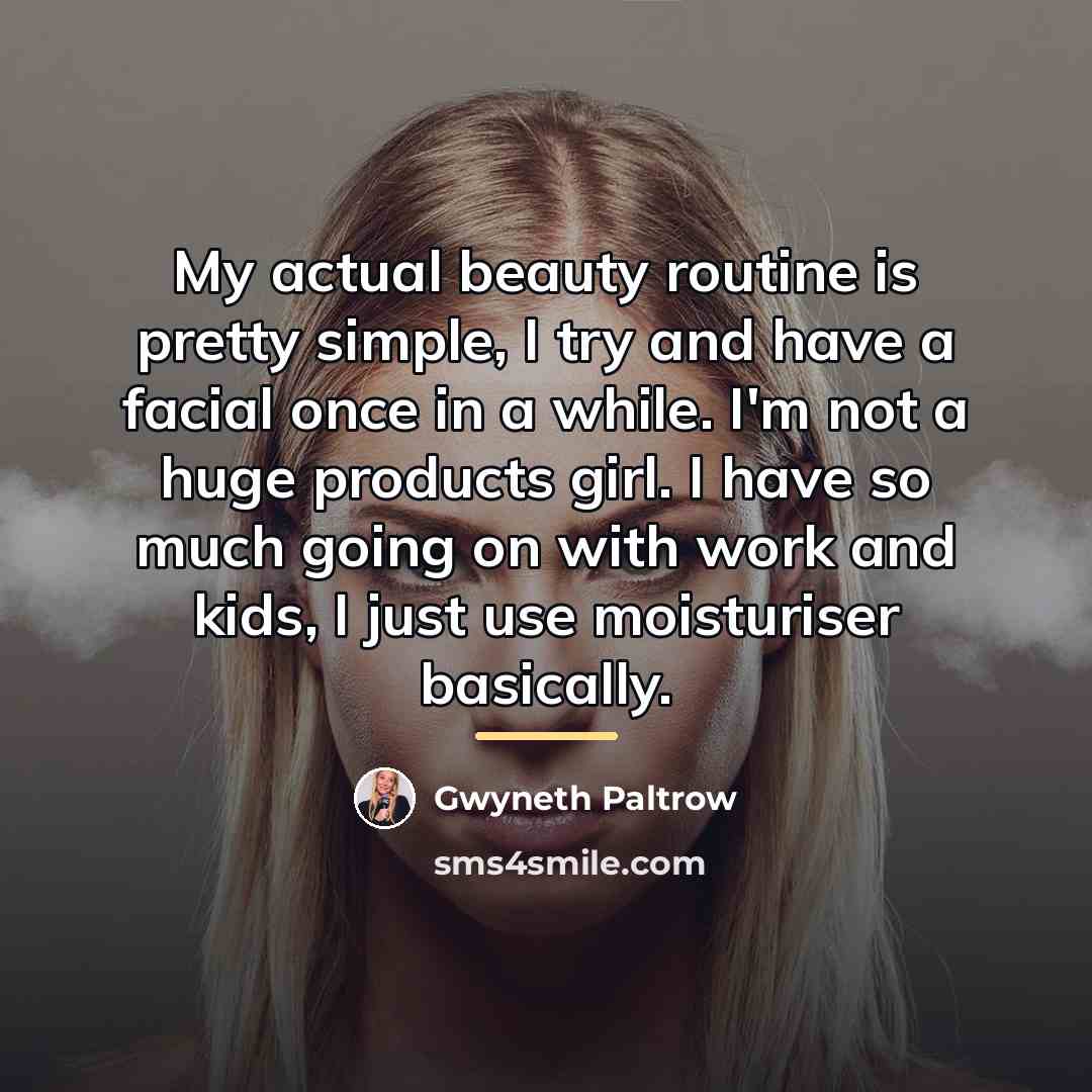“My actual beauty routine is pretty simple, I try and…” quote by Gwyneth Paltrow