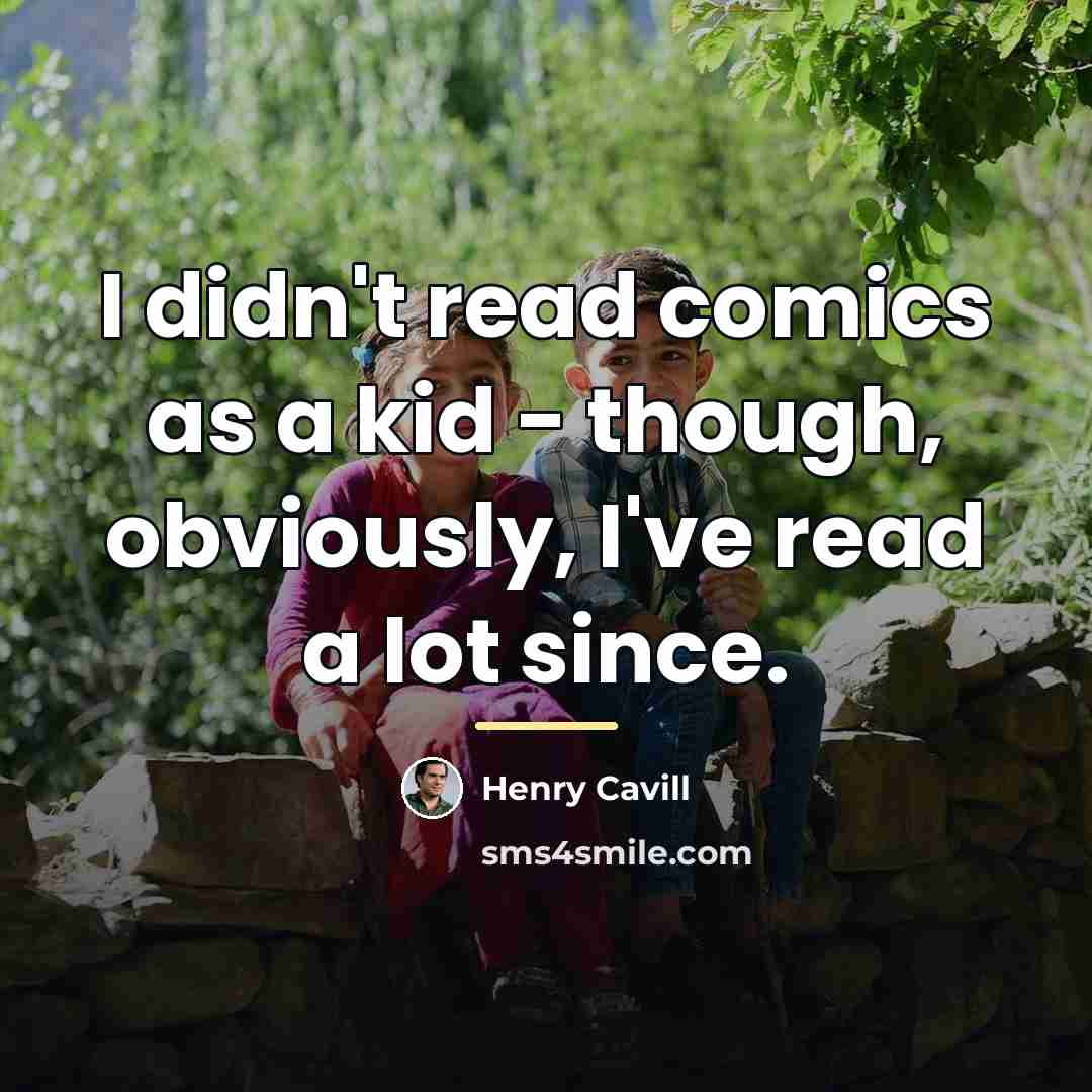 “I didn't read comics as a kid - though, obviously,…” quote by Henry Cavill