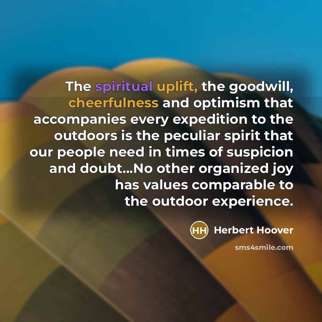 “The spiritual uplift, the goodwill, cheerfulness and optimism that accompanies…” quote by Herbert Hoover