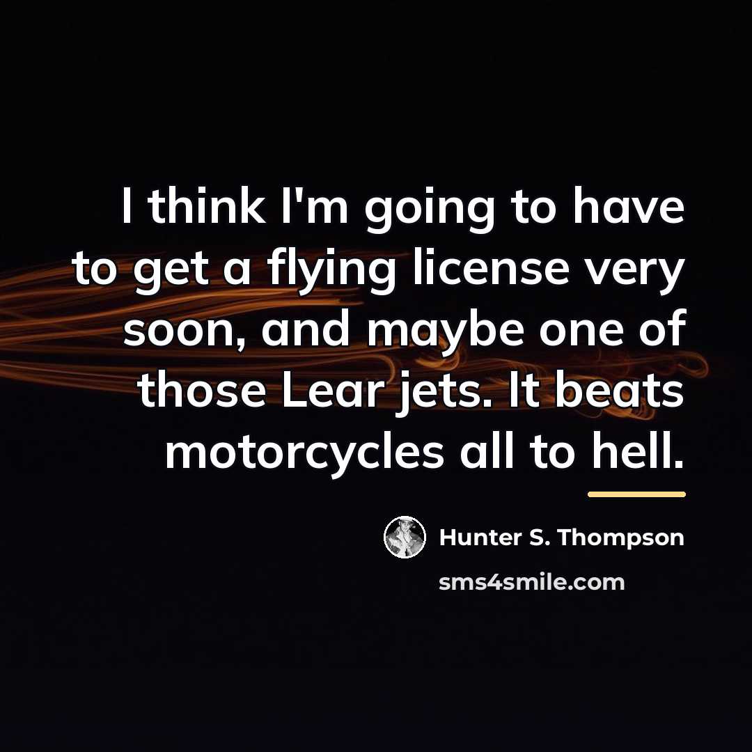 “I think I'm going to have to get a flying…” quote by Hunter S. Thompson