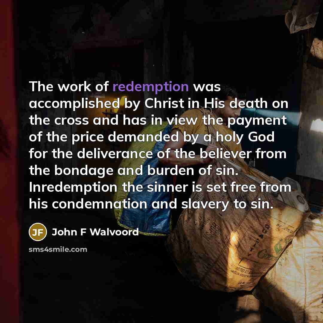 “The work of redemption was accomplished by Christ in His…” quote by John F Walvoord
