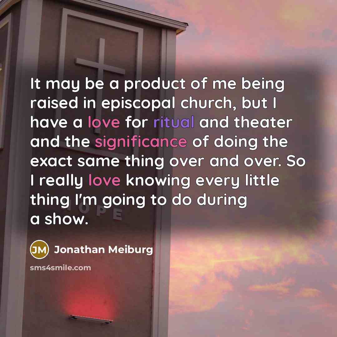 “It may be a product of me being raised in…” quote by Jonathan Meiburg