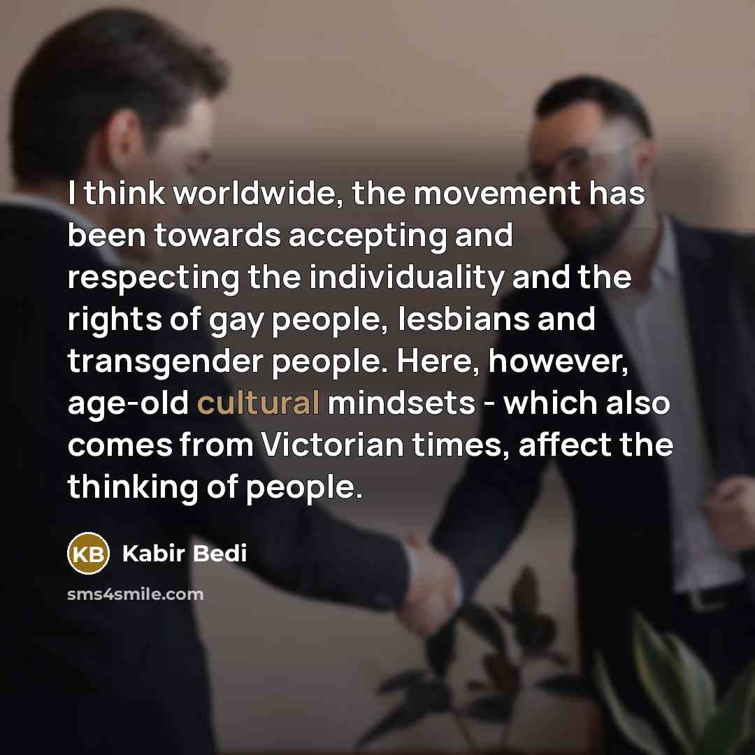“I think worldwide, the movement has been towards accepting and…” quote by Kabir Bedi