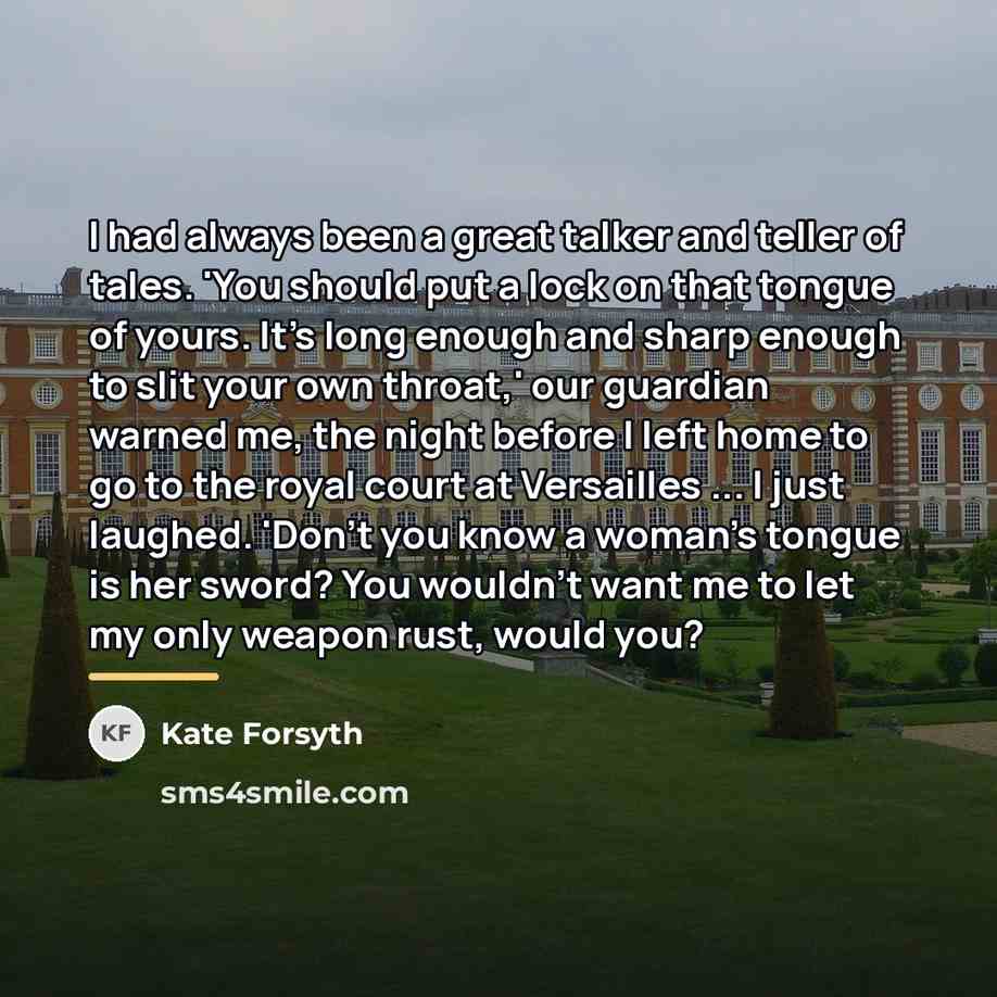 “I had always been a great talker and teller of…” quote by Kate Forsyth