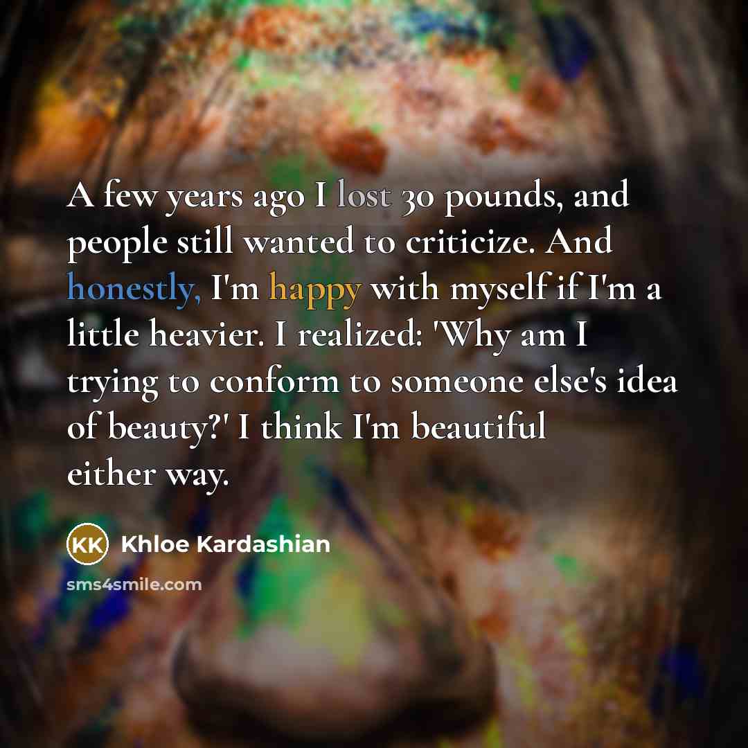 “A few years ago I lost 30 pounds, and people…” quote by Khloe Kardashian