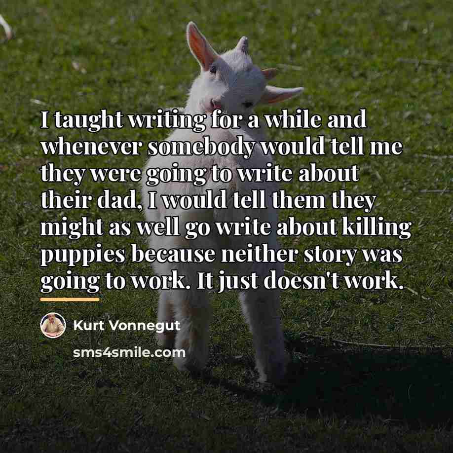 “I taught writing for a while and whenever somebody would…” quote by Kurt Vonnegut