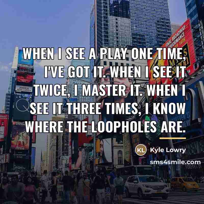 “When I see a play one time, I've got it.…” quote by Kyle Lowry