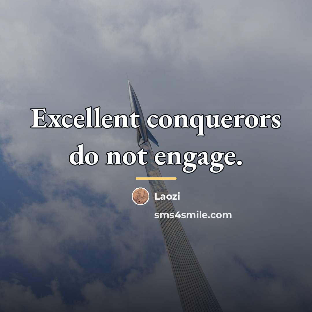 “Excellent conquerors do not engage.…” quote by Laozi
