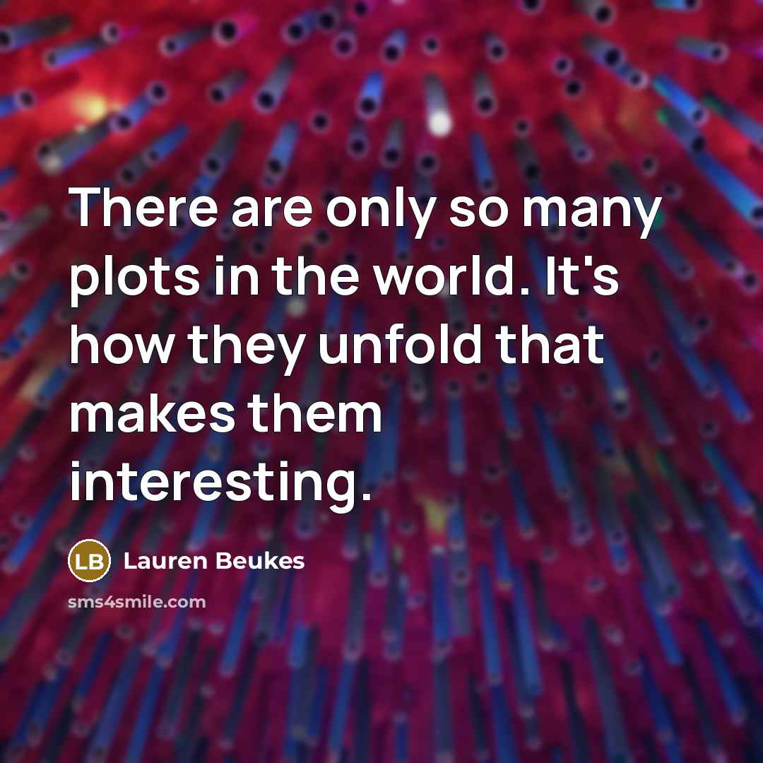 “There are only so many plots in the world. It's…” quote by Lauren Beukes