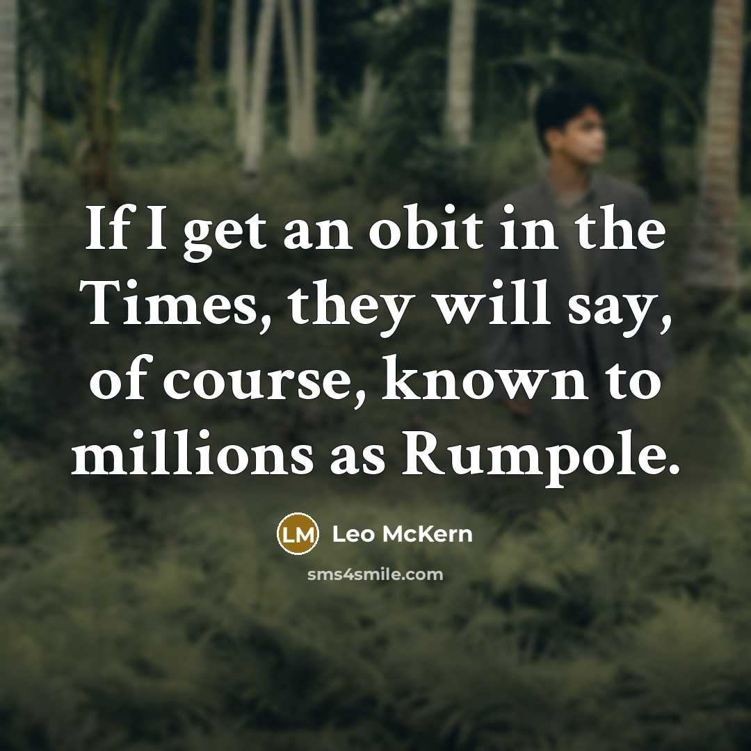 “If I get an obit in the Times, they will…” quote by Leo McKern