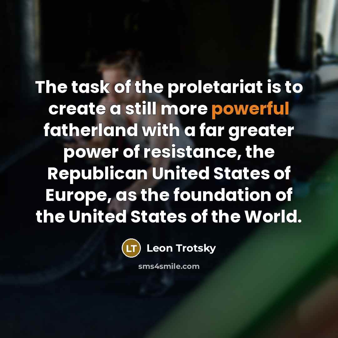 “The task of the proletariat is to create a still…” quote by Leon Trotsky