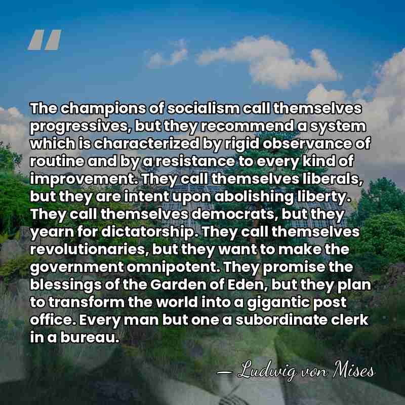 The champions of socialism call themselves progressives, but they recommend a system&hellip; - Ludwig von Mises