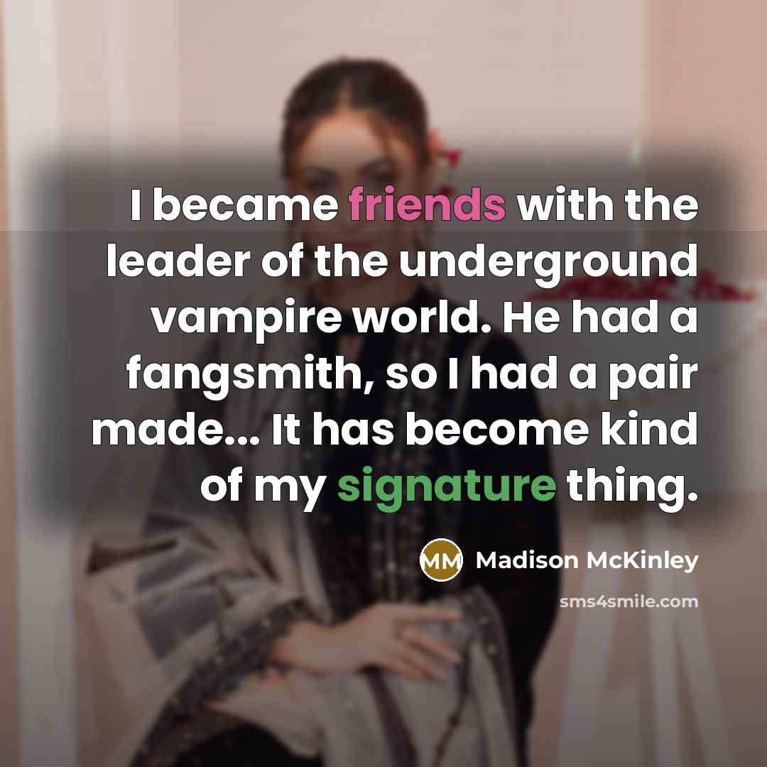 “I became friends with the leader of the underground vampire…” quote by Madison McKinley