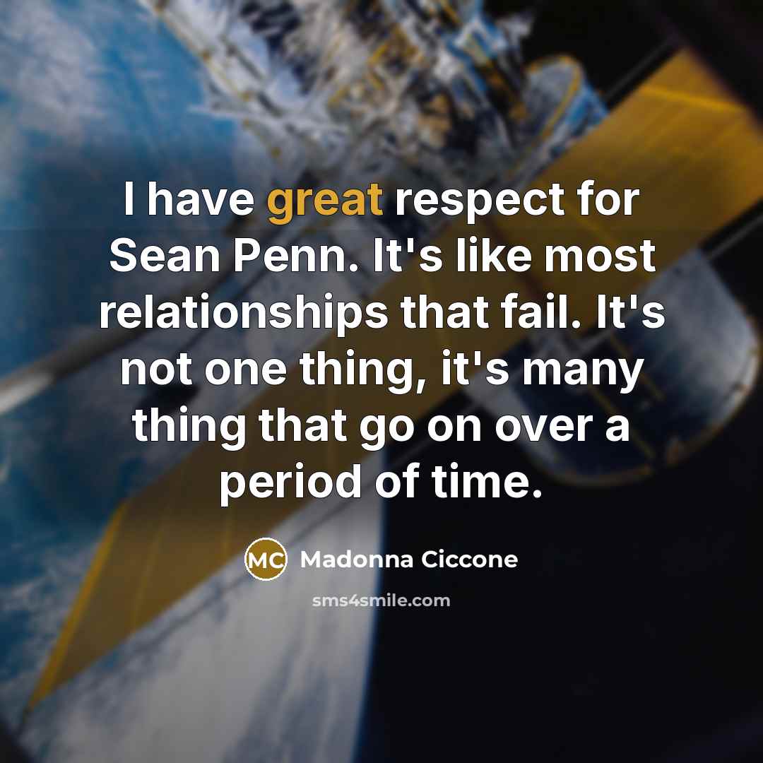 “I have great respect for Sean Penn. It's like most…” quote by Madonna Ciccone
