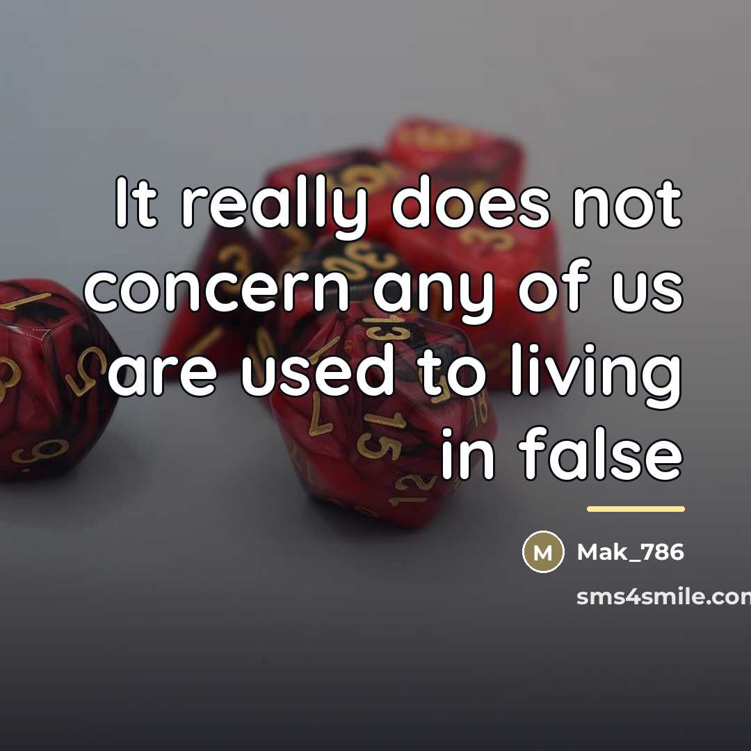 “It really does not concern any of us are used…” quote by Mak_786