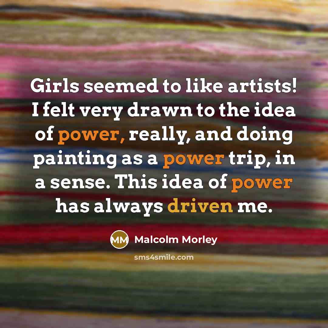 “Girls seemed to like artists! I felt very drawn to…” quote by Malcolm Morley