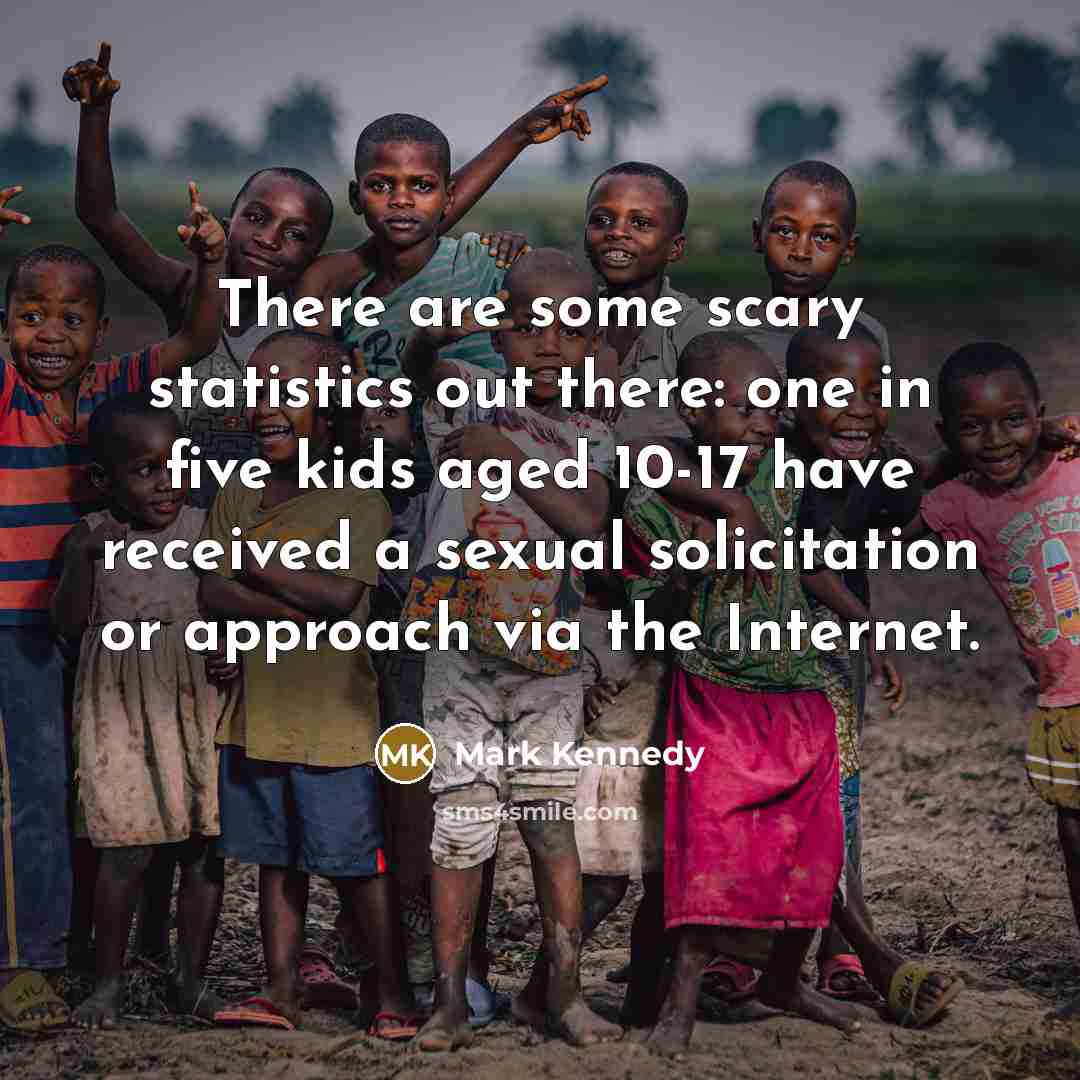 “There are some scary statistics out there: one in five…” quote by Mark Kennedy
