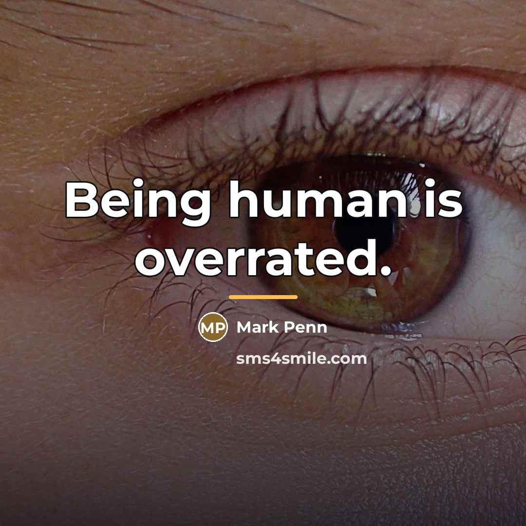 “Being human is overrated.…” quote by Mark Penn