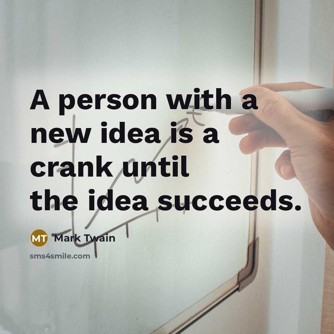 “A person with a new idea is a crank until…” quote by Mark Twain