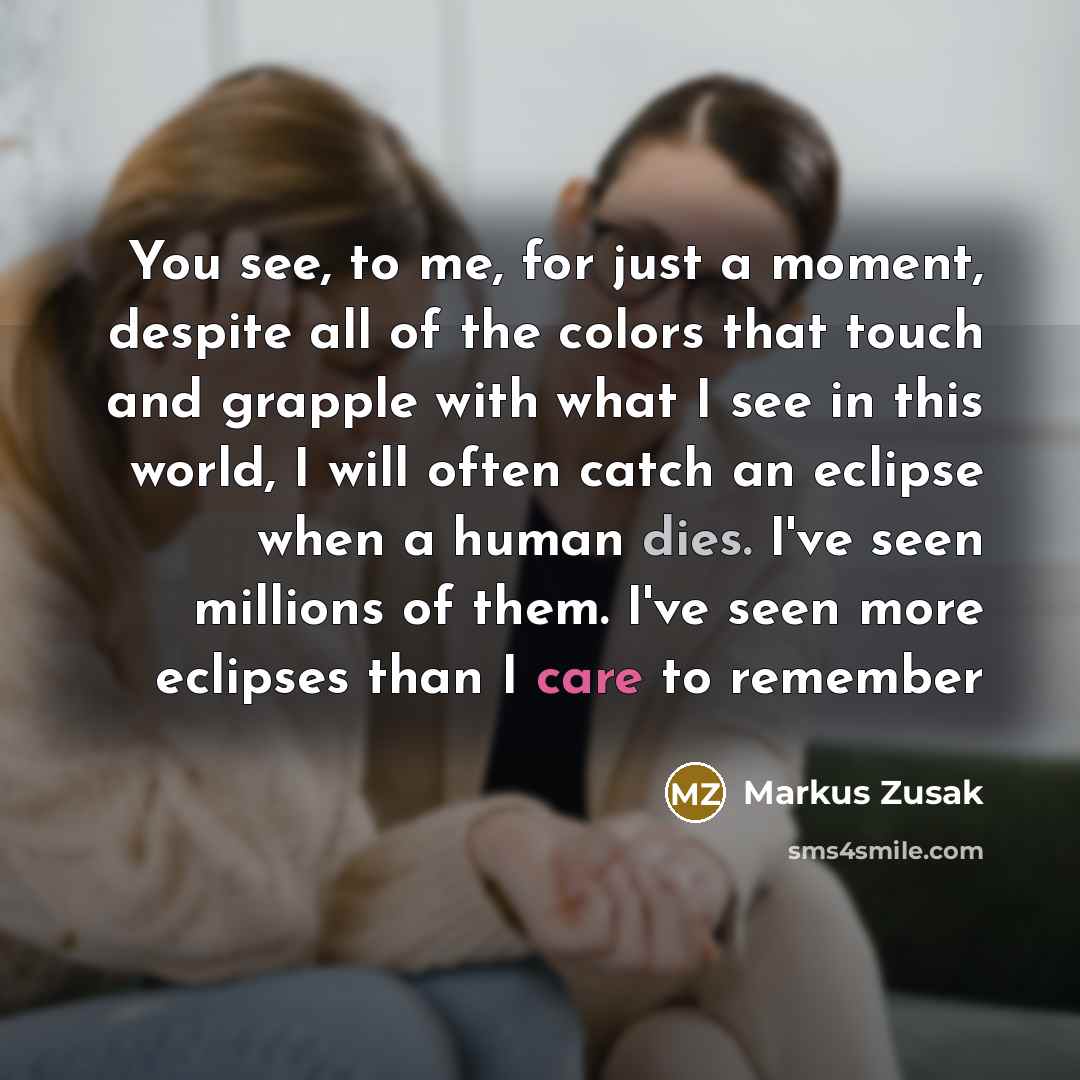 “You see, to me, for just a moment, despite all…” quote by Markus Zusak