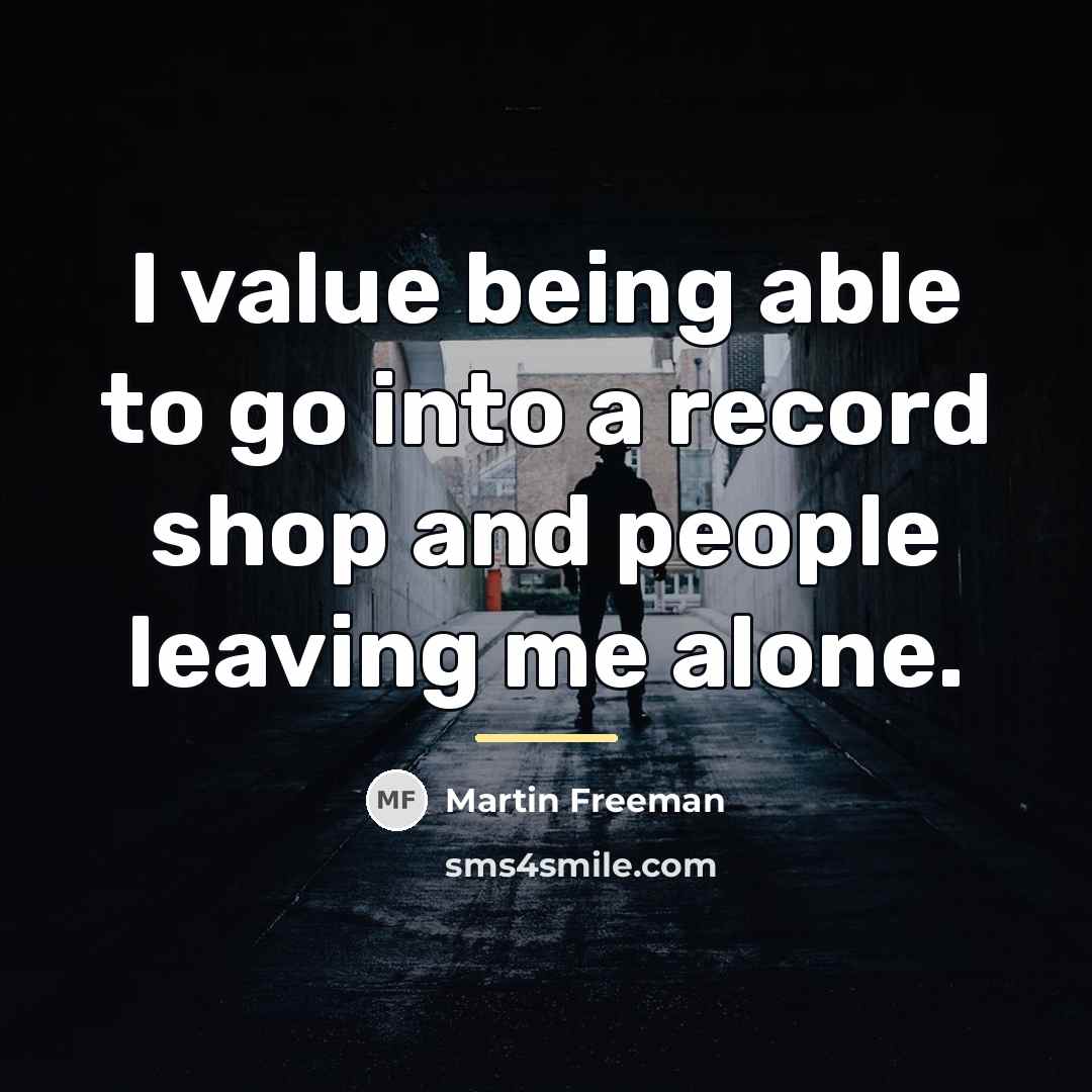 “I value being able to go into a record shop…” quote by Martin Freeman