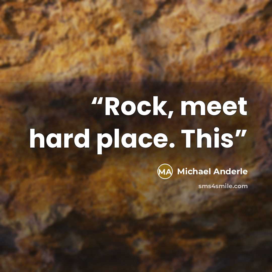 “Rock, meet hard place. This” quote by Michael Anderle