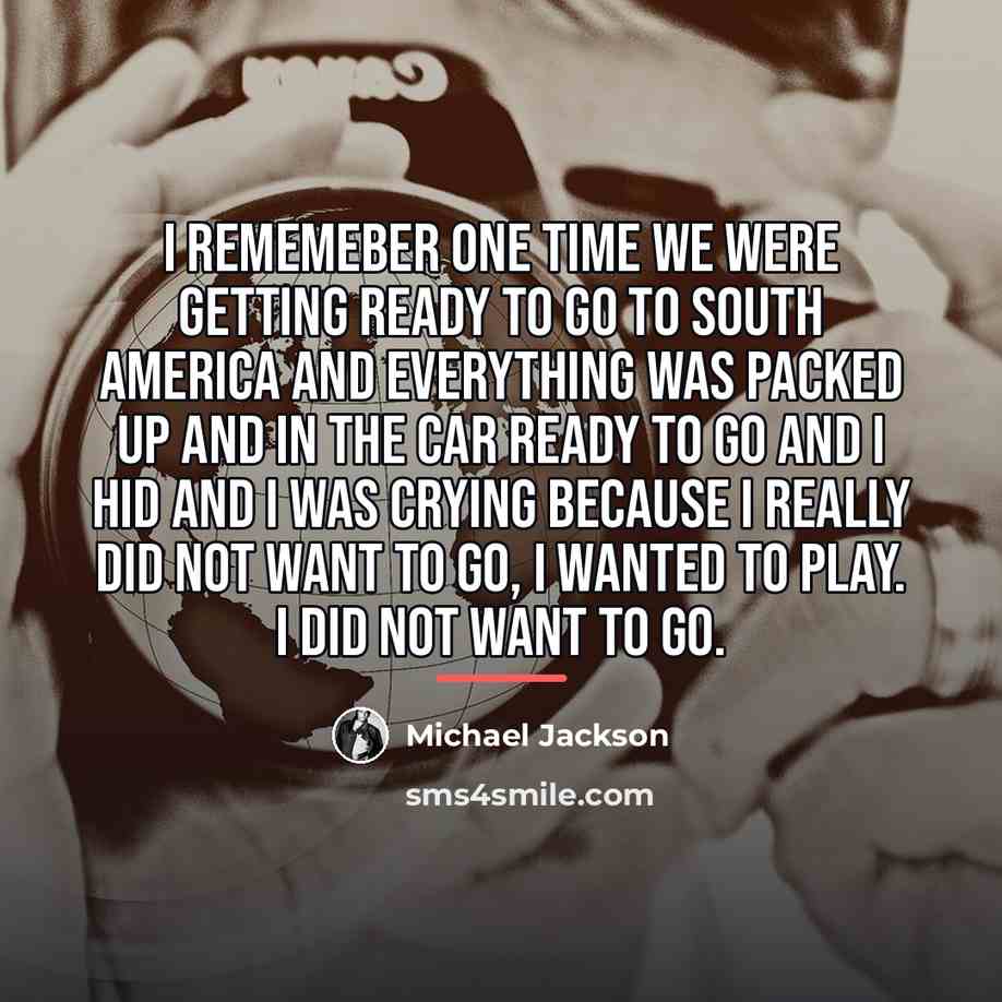 “I rememeber one time we were getting ready to go…” quote by Michael Jackson