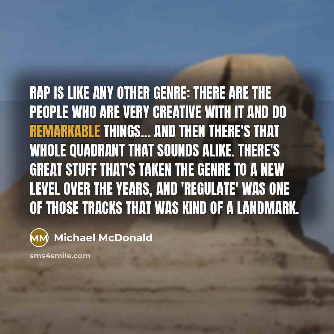 “Rap is like any other genre: There are the people…” quote by Michael McDonald
