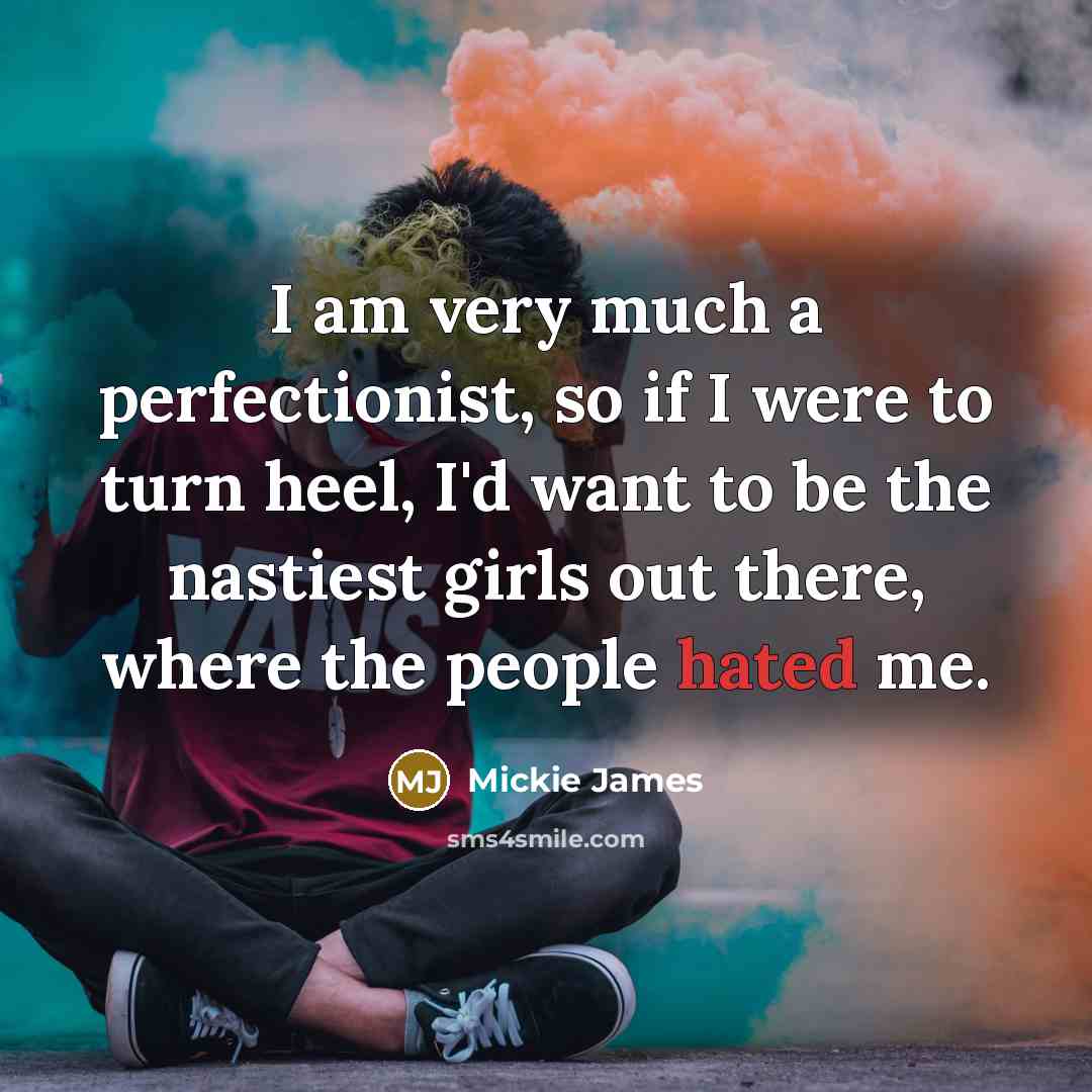 “I am very much a perfectionist, so if I were…” quote by Mickie James