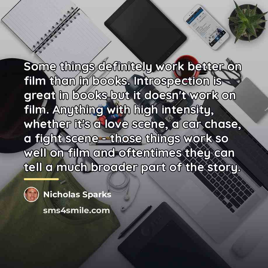 “Some things definitely work better on film than in books.…” quote by Nicholas Sparks