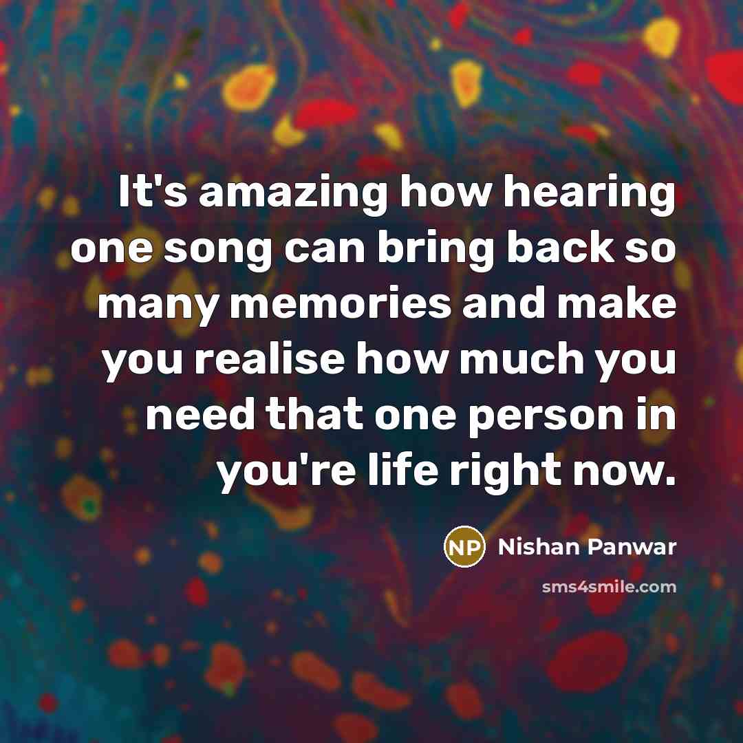“It's amazing how hearing one song can bring back so…” quote by Nishan Panwar
