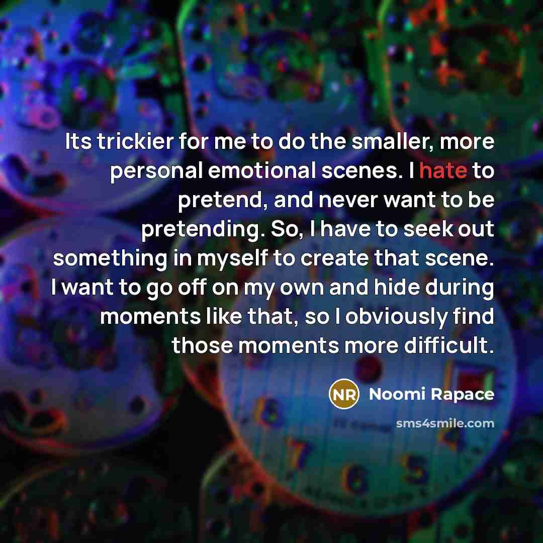 “Its trickier for me to do the smaller, more personal…” quote by Noomi Rapace